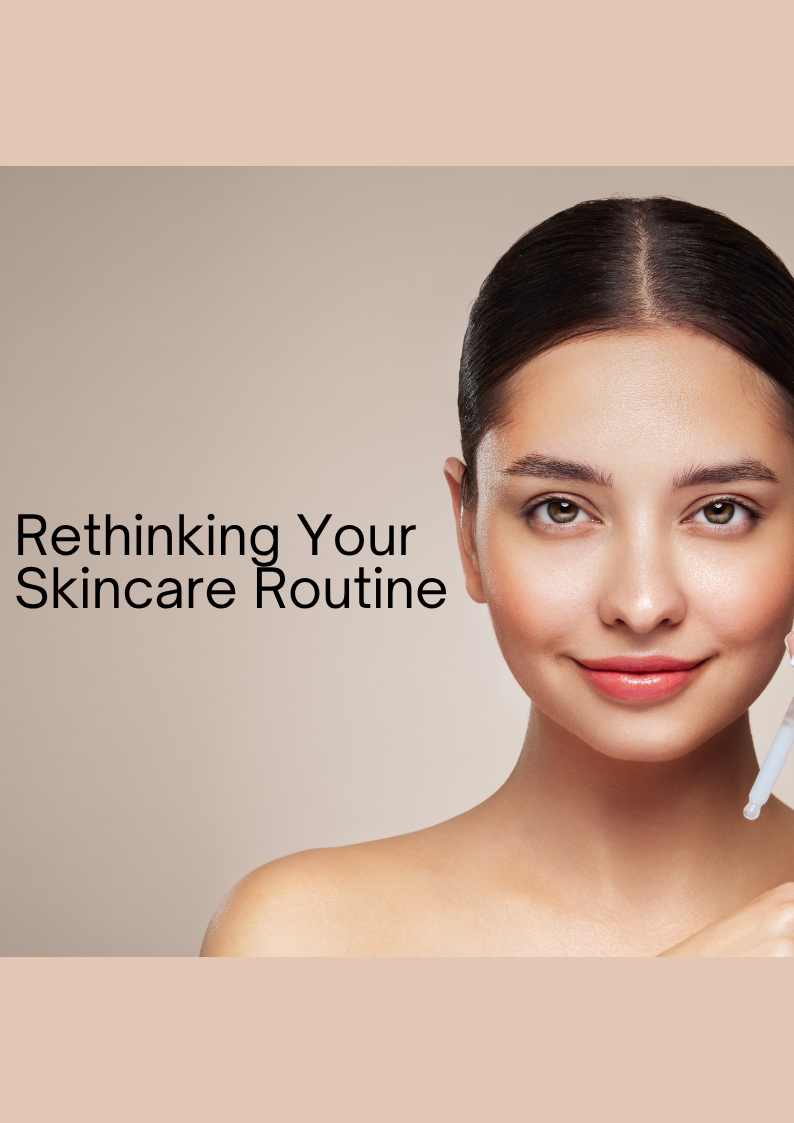 Rethinking Your Skincare Routine